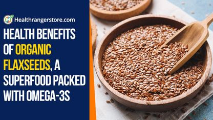 Health benefits of organic flaxseeds, a superfood packed with omega-3s