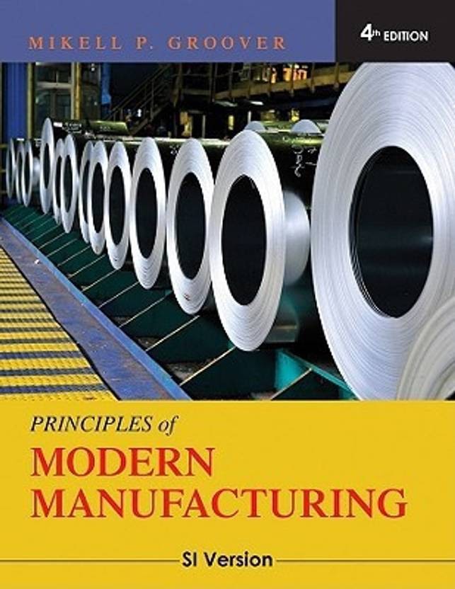 Modern Manufacturing Groover 4th edition  