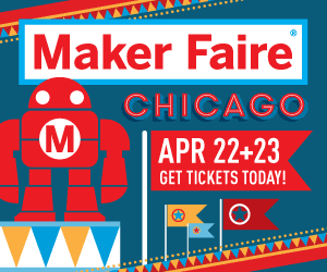 Maker Faire Chicago Get Tickets Today - Apirl 22–23