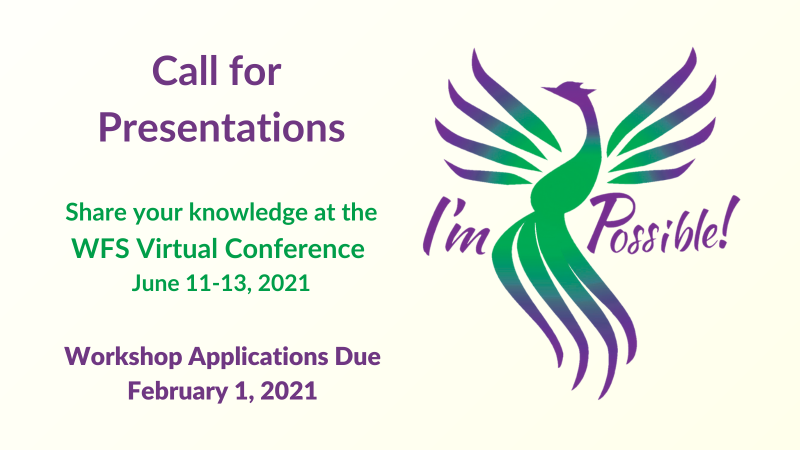 Call for Presentations - Share your knowledge at the WFS Virtual Conference - June 11-13, 2021 - Workshop Applications Due - February 1, 2021