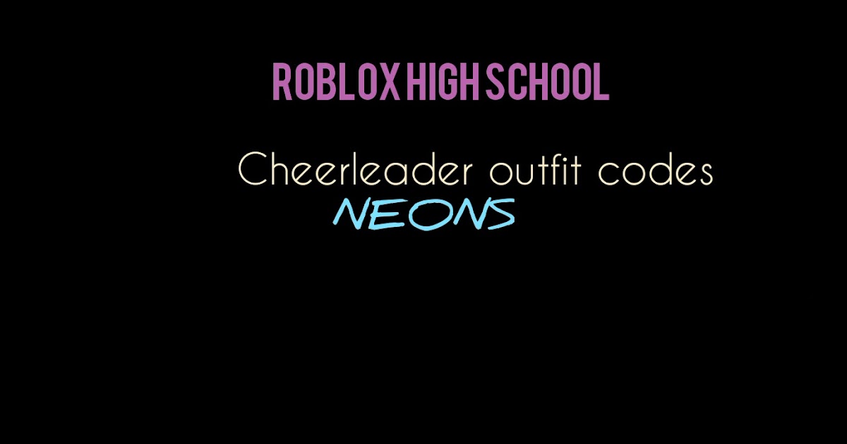 Codes For Roblox High School Cheerleader How To Get Free - cheerleader roblox song id