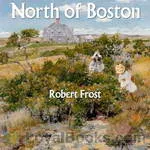 North
      of Boston by Robert Frost