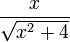 \frac{x}{\sqrt{x^2+4}}