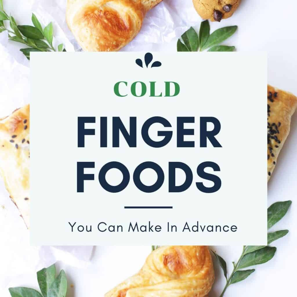 We change our menu around on a regular basis. Easy Cold Finger Foods You Can Make Ahead Aleka S Get Together