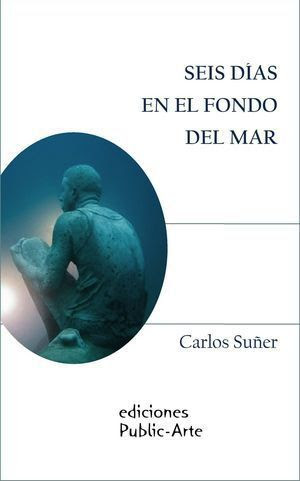 “Seis días en el fondo del mar”, de Carlos
Suñer