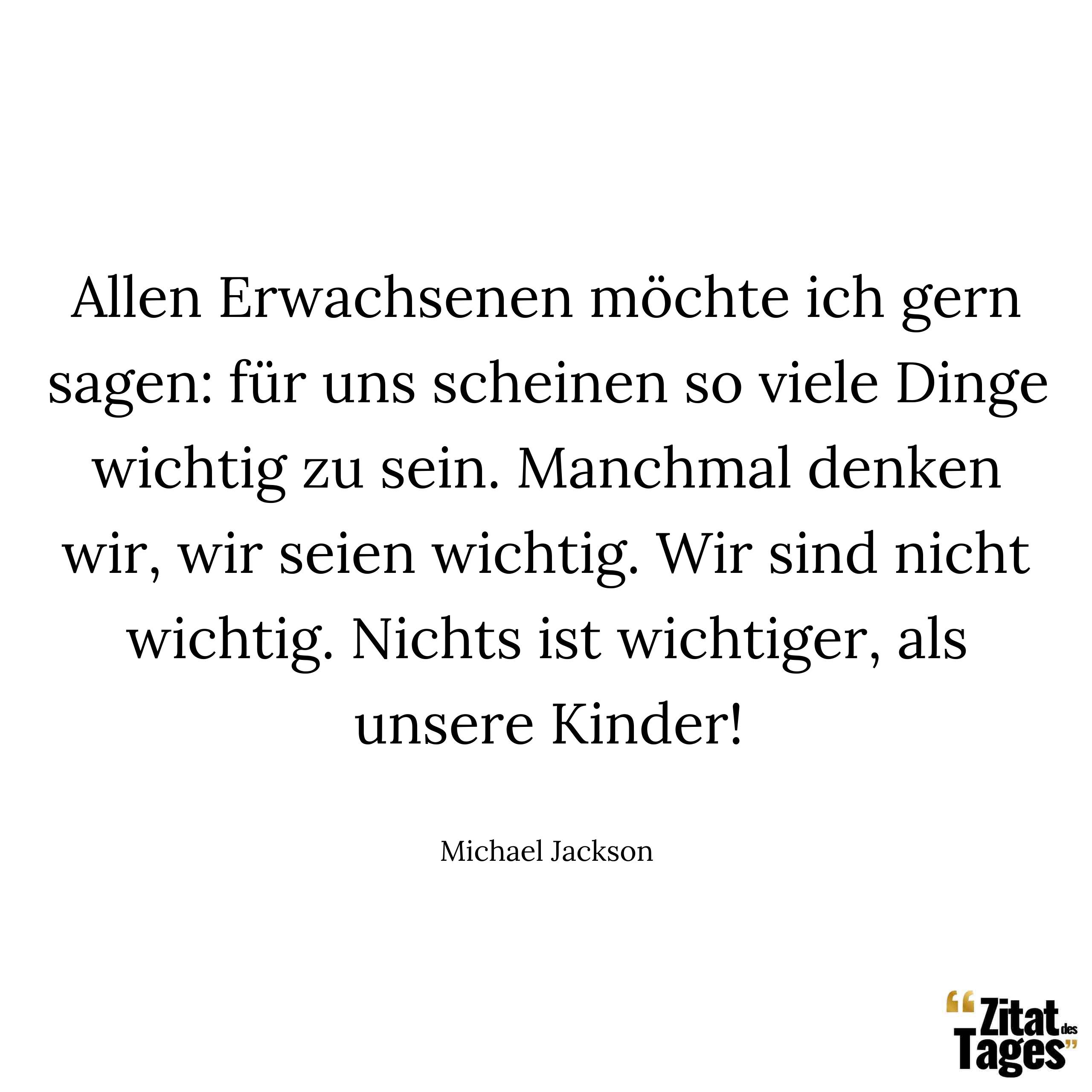 Nichts ist so wie es scheint zitat. Allen Erwachsenen Mochte Ich Gern Sagen Fur Uns Michael Jackson