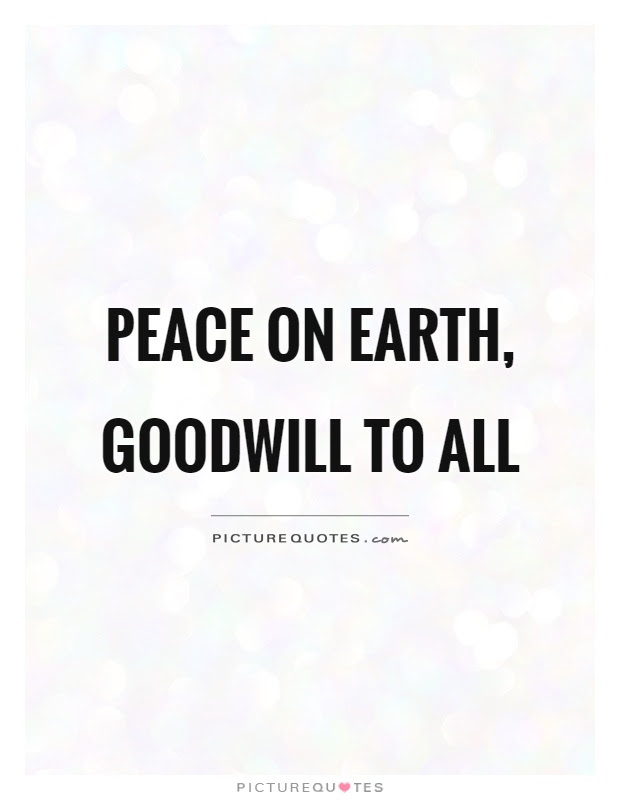 None of us can buy goodwill; Peace On Earth Goodwill To All Picture Quotes