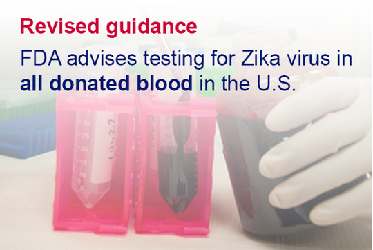 Revised guidance - FDA advises testing for Zika virus in all donated blood in the U.S.