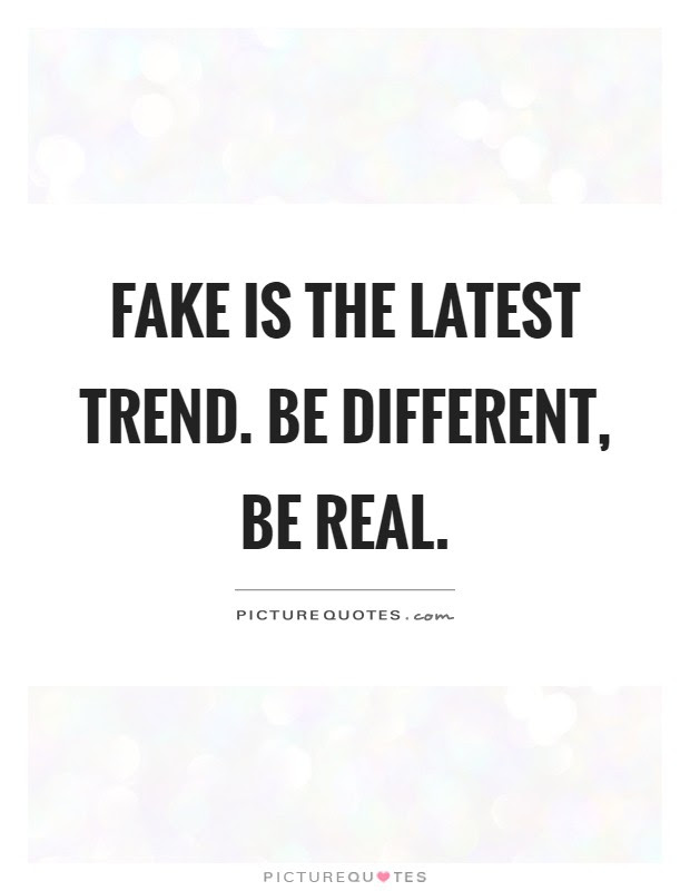 Get latest trending quotes online here and you can share this trending quotes with you friends and family. Fake Is The Latest Trend Be Different Be Real Picture Quotes