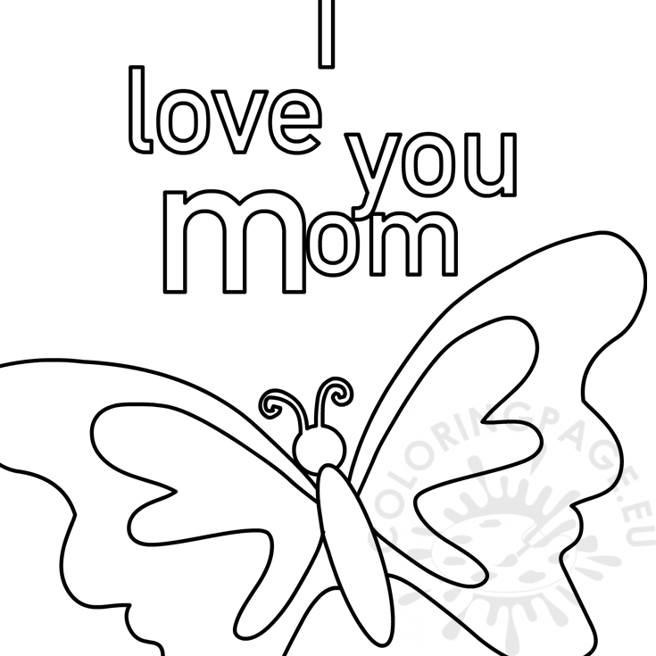 Children's coloring pages for boys and girls. I Love You Mom Coloring Page Coloring Page