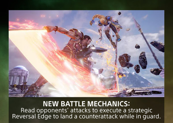 NEW BATTLE MECHANICS: Read opponents’ attacks to execute a strategic Reversal Edge to land a counterattack while in guard.