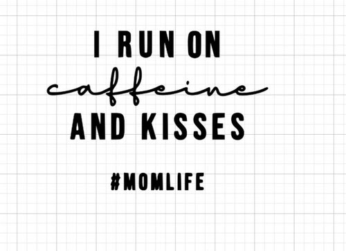 Free vectors and icons in svg format. I Run On Caffeine And Kisses Momlife Svg Dxf Eps Png Cut File Cricut Silhouette Software Clipart Business Industrial