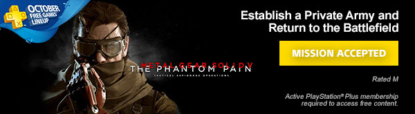OCTOBER FREE GAMES LINEUP | METAL GEAR SOLID V THE PHANTON PAIN | TBD | SEE LINEUP | Rated M | Active PlayStation®Plus membership required to access free content.