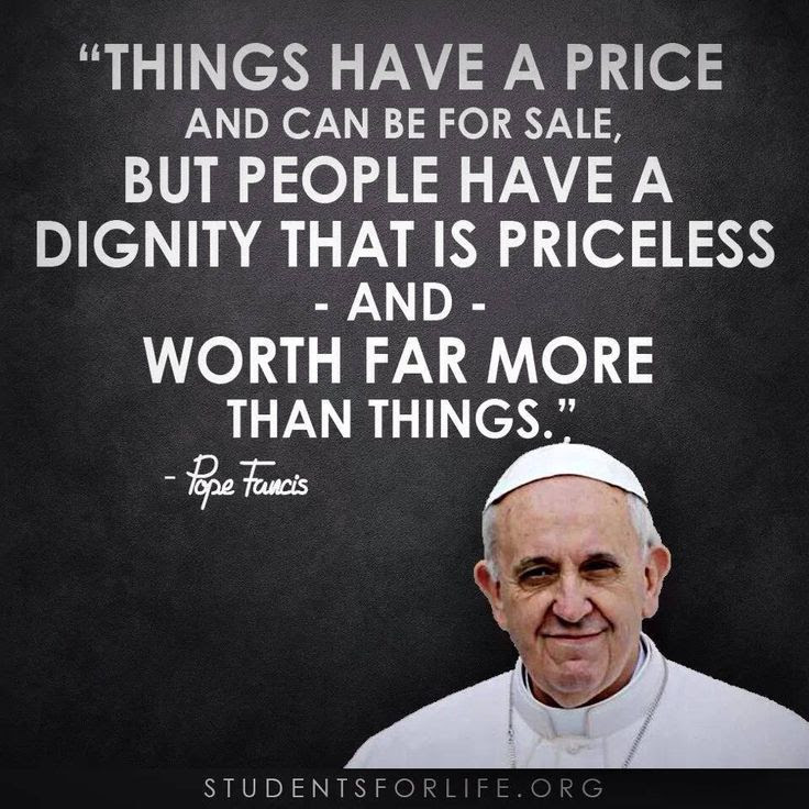 Dignity- Pope Francis: 