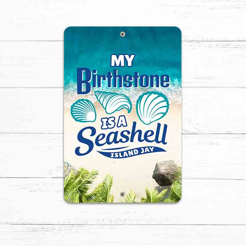 Image of My Birthstone Is A Seashell 8" x 12" Beach Sign