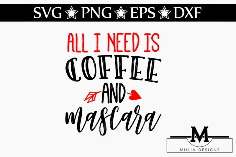 Download Free All I Need Is Coffee And Mascara Svg Crafter File - Download Free All I Need Is Coffee And ...