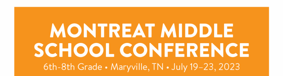 Montreat Middle School Conference - 6th-8th Grade • Maryville, TN • July 19–23, 2023