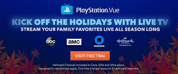PlayStation(R)Vue KICK OFF THE HOLIDAYS WITH LIVE TV STREAM YOUR FAMILY FAVORITES LIVE ALL SEASON LONG | START FREE TRIAL