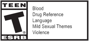 TEEN | T(R) ESRB | Blood | Drug Reference | Language | Mild Sexual Themes | Violence