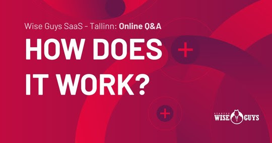 Online Q&A: Wise Guys SaaS - Tallinn acceleration program