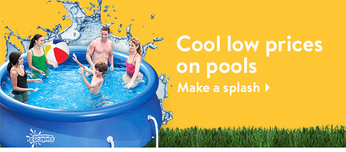 Cool low prices on pools. Make a splash. 