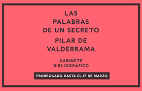 «Las palabras de un secreto. Gabinete bibliográfico de Pilar de Valderrama».