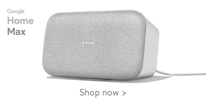 Google home max shop now