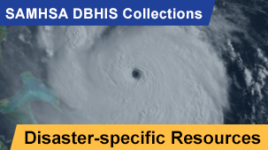 SAMHSA DBHIS Collections: Disaster-specific Resources