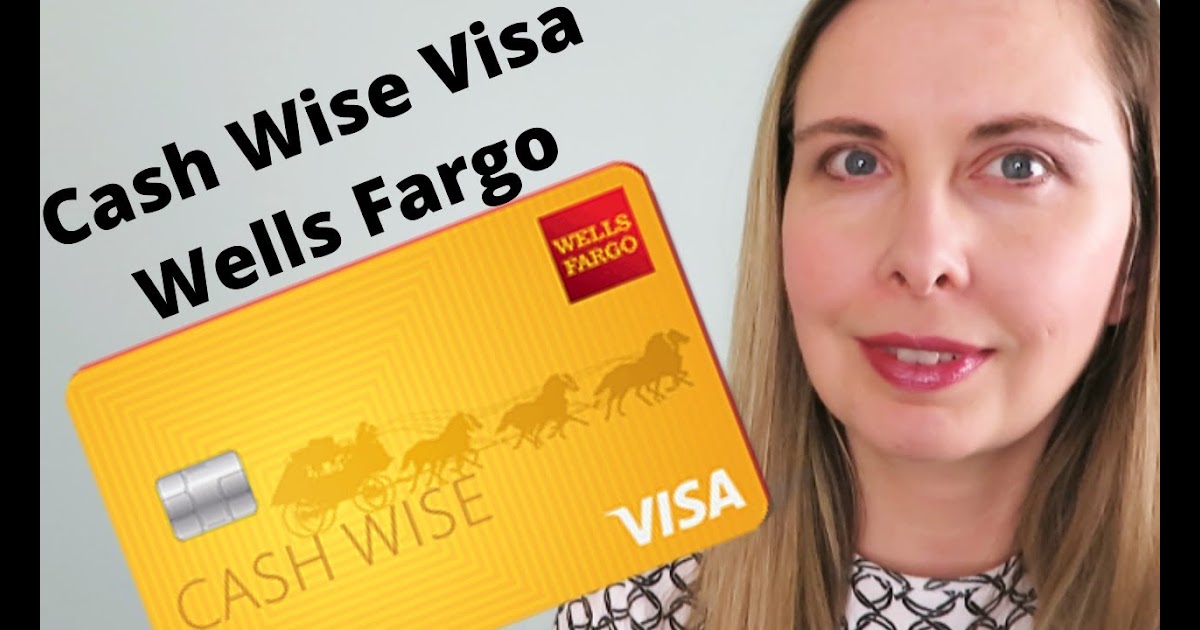 Wells Fargo Visa Credit Card - Wells Fargo Cash Wise Visa Card Should You Get This Travel ...