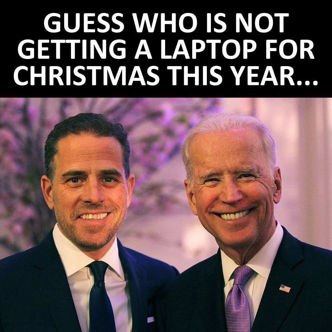 The words, "Guess who is not getting a laptop for Christmas.." with a picture of Joe and Hunter Biden beneath.