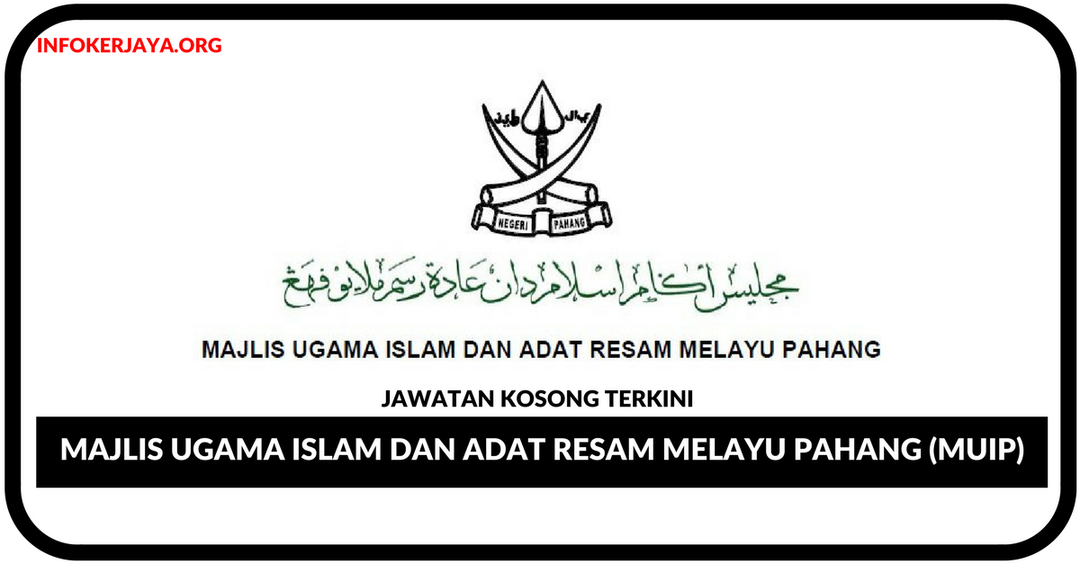 Job vacancies at majlis ugama islam dan adat resam melayu pahang (muip). Jawatan Kosong Terkini Majlis Ugama Islam Dan Adat Resam Melayu Pahang Muip Jawatan Kosong Terkini