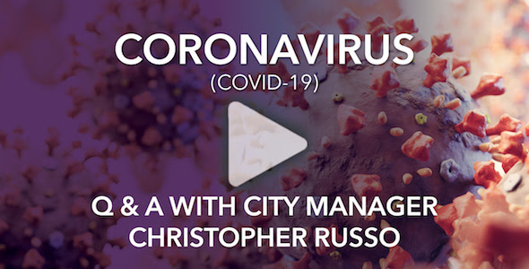 Coronavirus Q&A with City Manager Christopher Russo