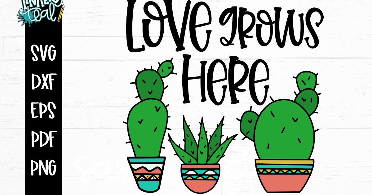 Download Love Grows Here Cactus Svg / Unique love grows here related items | Etsy / Free download cactus ...