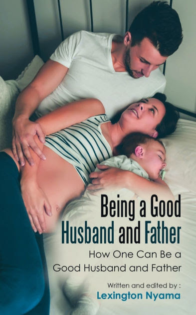 Do you often feel like you are failing at being a husband and father? Being A Good Husband And Father How One Can Be A Good Husband And Father By Lexington Nyama Paperback Barnes Noble