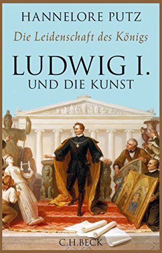 Bücher Online Lesen Kostenlos Ohne Anmeldung: Die Leidenschaft des Königs: Ludwig I. und die Kunst