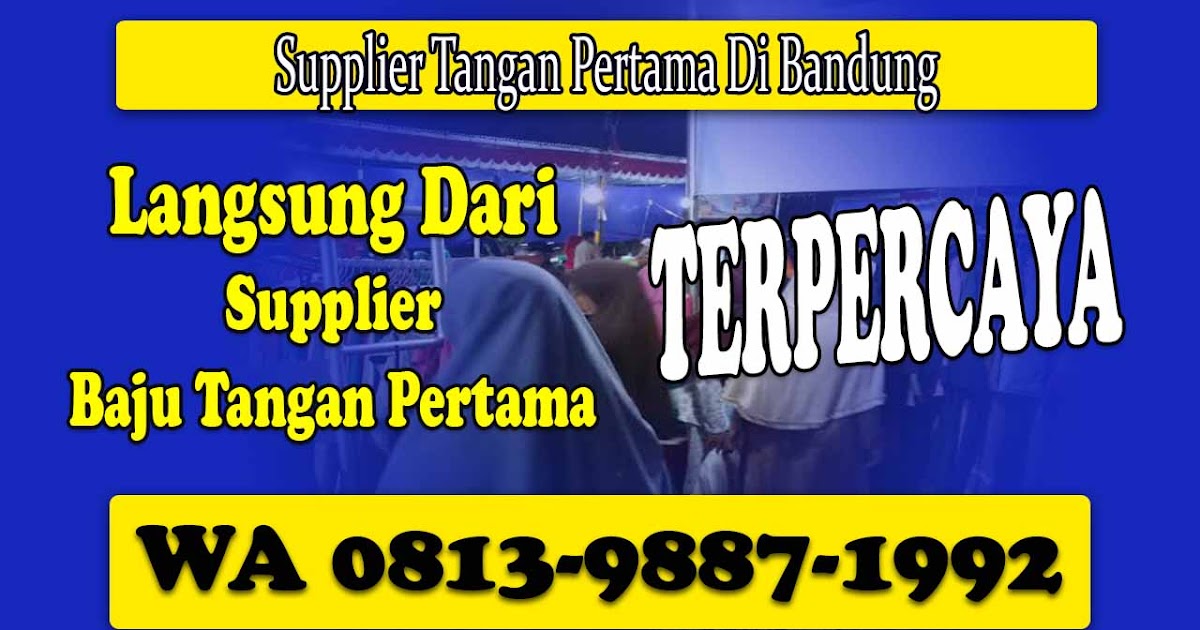 Tempat Supplier  Tangan Pertama Di Bandung  Paling Laris 