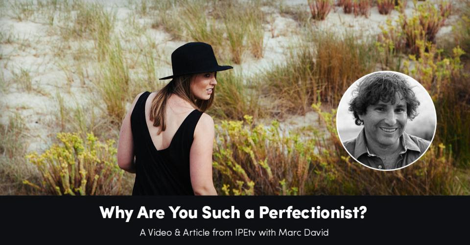 Why Are You Such a Perfectionist?