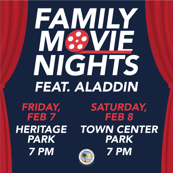 Family Movie Nights featuring Aladdin. Friday, February 7 at Heritage Park at 7 pm. Saturday, February 8 at Town Center Park at 7 pm. 