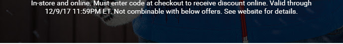 In-store and online. Must enter code at checkout to receive discount online. Valid through 12/9/17 11:59PM ET. Not combinable with below offers. See website for details.
