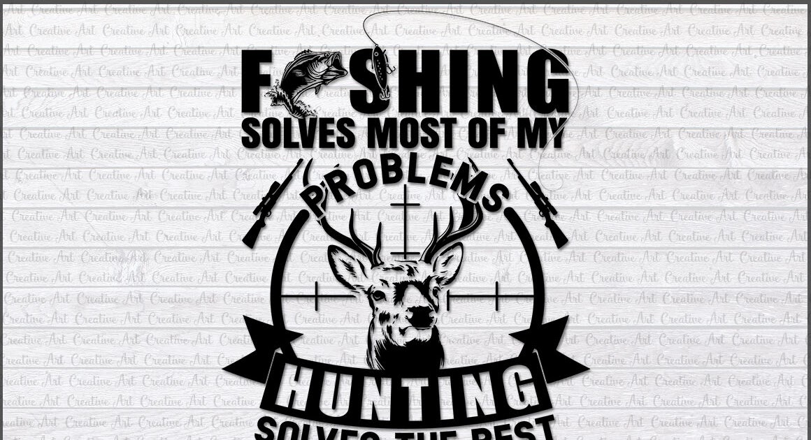 Cricut Hunting And Fishing Svg