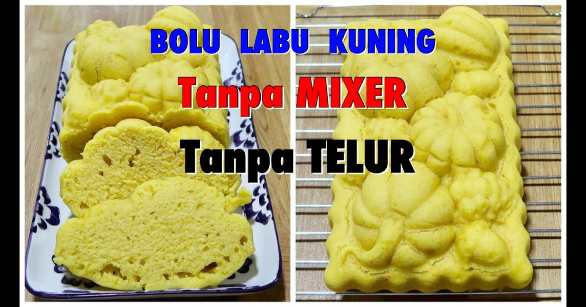 Bolu Kukus Labu Kuning Tanpa Mixer : Langkah Mudah Untuk Membuat Bolu Kukus Labu Kuning Anti ...