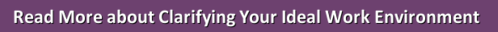 Read More about Clarifying Your Ideal Work Environment 