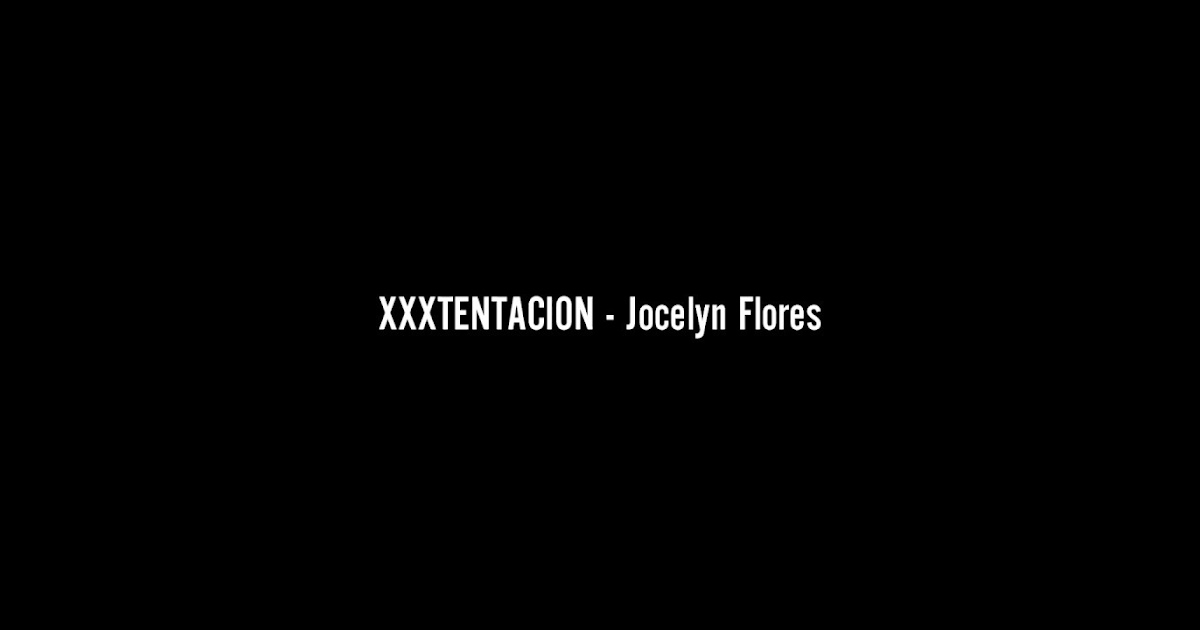 Entertainment Centers Xxxtentacion Jocelyn Flores Lyrics Ripxxxtentacion - dayana sarahi yt roblox
