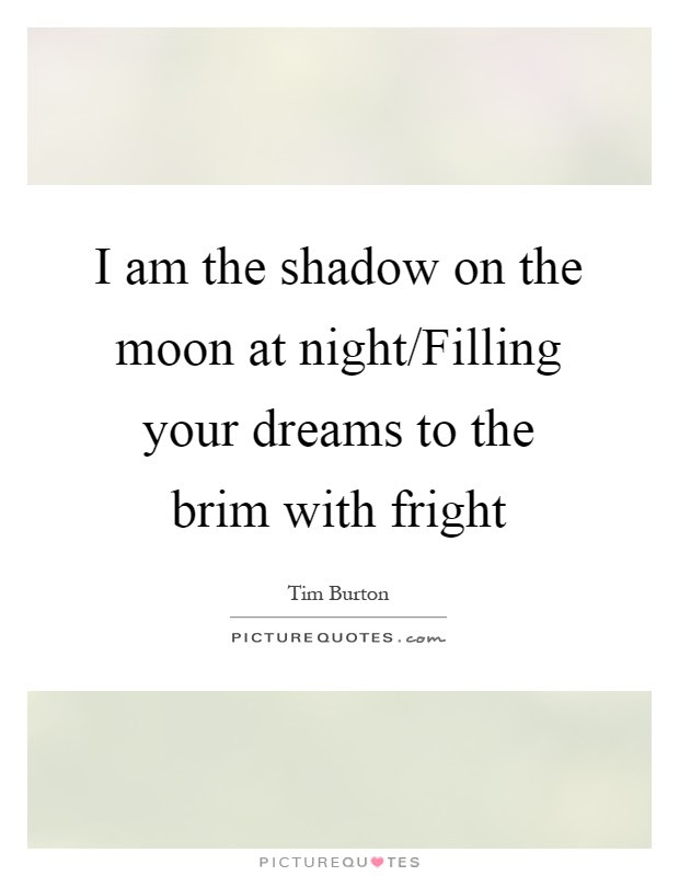 I am the night (2019). I Am The Shadow On The Moon At Night Filling Your Dreams To The Picture Quotes