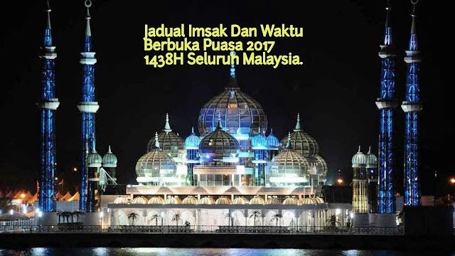 Jadual Imsak Dan Waktu Berbuka Puasa 2017 1438M Seluruh ...