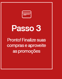 Passo 03: Pronto! Finalize suas compras e aproveite as promoções