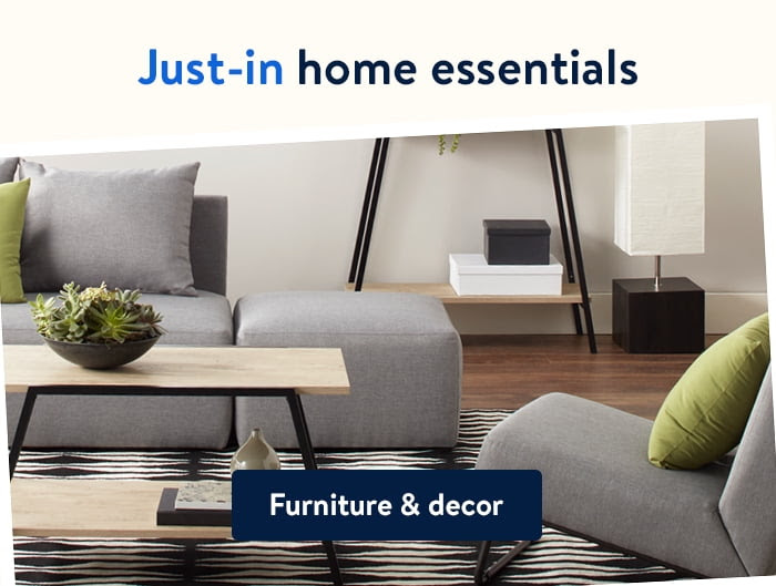 Just in home essentials! Find new furniture.