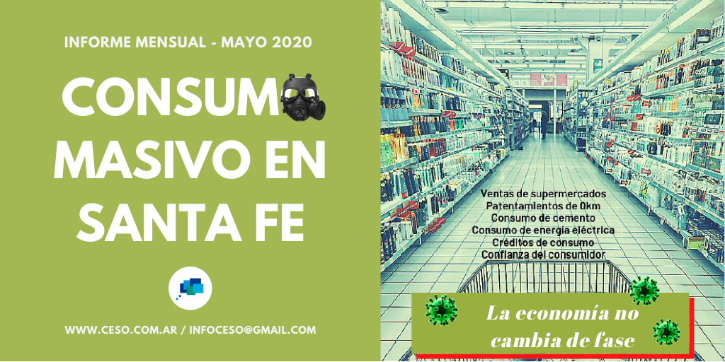 INFORME MENSUAL - MAYO 2020. CONSUMO MASIVO EN SANTA FE. LA ECONOMÍA NO CAMBIA DE FASE