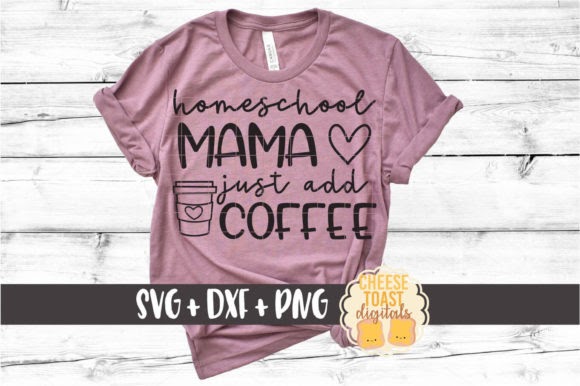 Download Free Homeschool Mama Just Add Coffee SVG File - Download ...