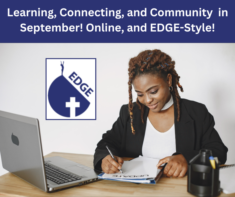Learning, Connection, and community in September! Online, and EDGE-style!